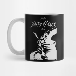 Get Your Dirty Hands On Me - Funny Pottery Ceramics Clay Mug